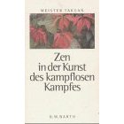 Zen in der Kunst des kampflosen Kampfes / Meister Takuan. Hrsg. von William Scott Wilson. [Einzig berecht. Übers. aus dem Engl. von Jochen Eggert]