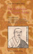 Das Kultivieren des Leeren Feldes: Praxisanleitungen zur Schweigenden Erleuchtung von Zen-Meister Hongzhi Zhengjue (Wanshi Shôgaku, 1091–1157)