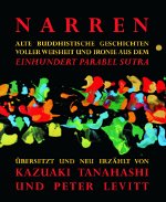 NARREN - Alte buddhistische Geschichten voller Weisheit und Ironie aus dem Einhundert Parabel Sutra