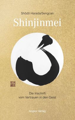 Shinjinmei/Xinxinming: Die Inschrift vom Vertrauen in den Geist