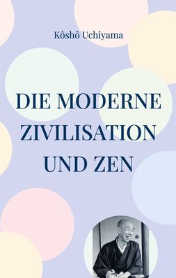Die moderne Zivilisation und Zen